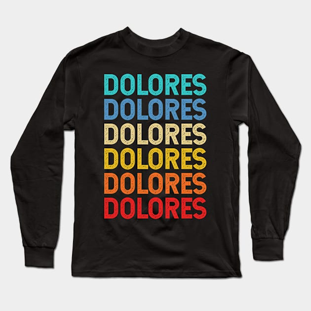 Dolores Name Vintage Retro Custom Gift Named Dolores Long Sleeve T-Shirt by CoolDesignsDz